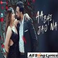 full lyrics of song Aa Bhi Jao Na